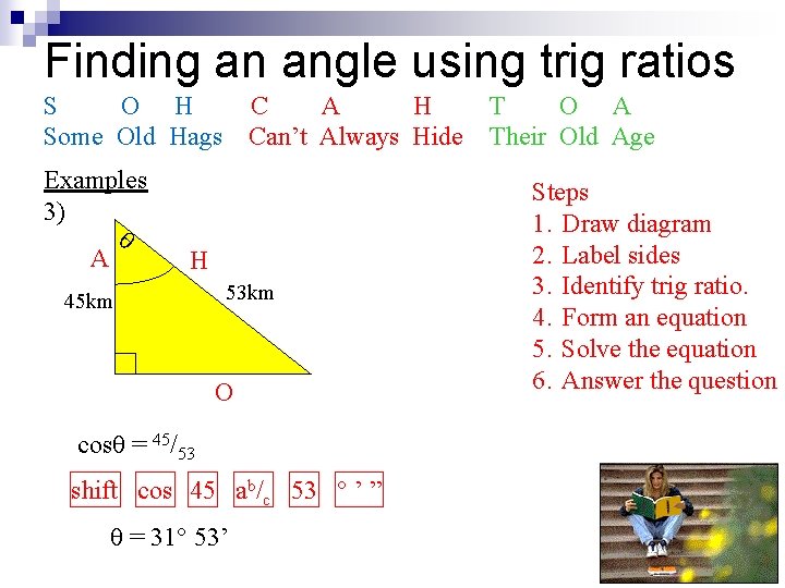 Finding an angle using trig ratios S O H Some Old Hags Examples 3)