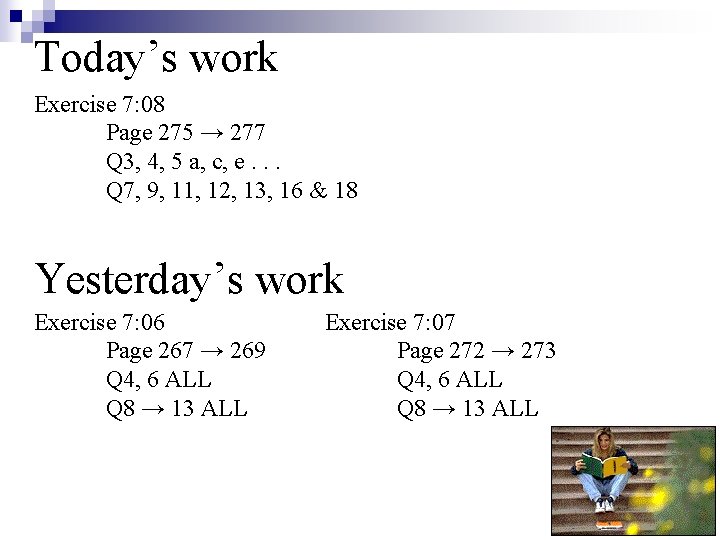 Today’s work Exercise 7: 08 Page 275 → 277 Q 3, 4, 5 a,