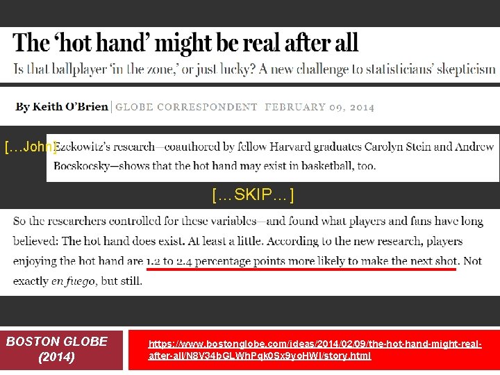 […John] […SKIP…] BOSTON GLOBE (2014) https: //www. bostonglobe. com/ideas/2014/02/09/the-hot-hand-might-realafter-all/N 8 V 34 b. GLWh.