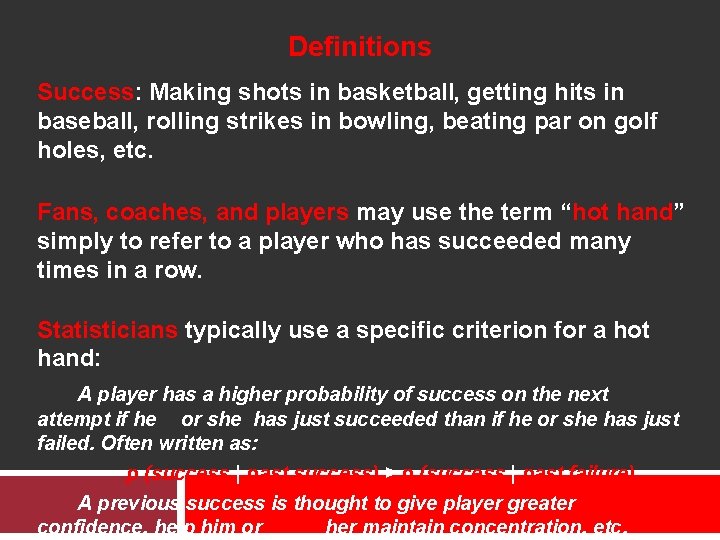 Definitions Success: Making shots in basketball, getting hits in baseball, rolling strikes in bowling,