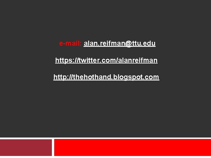 e-mail: alan. reifman@ttu. edu https: //twitter. com/alanreifman http: //thehothand. blogspot. com 