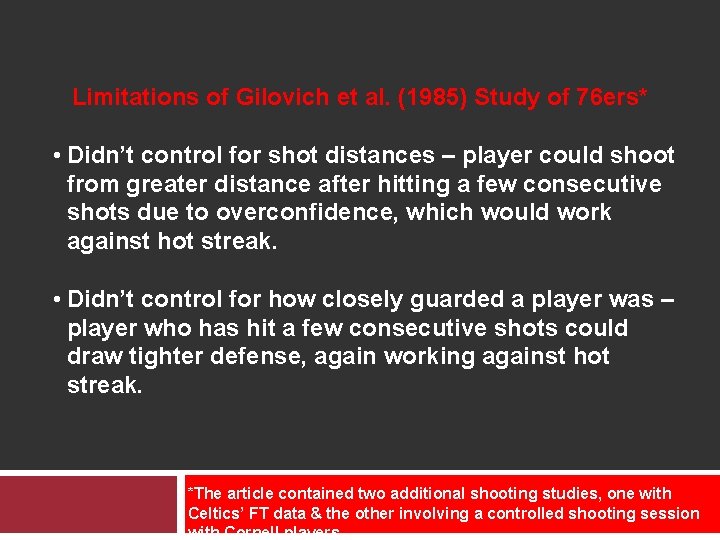 Limitations of Gilovich et al. (1985) Study of 76 ers* • Didn’t control for