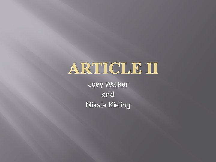 ARTICLE II Joey Walker and Mikala Kieling 