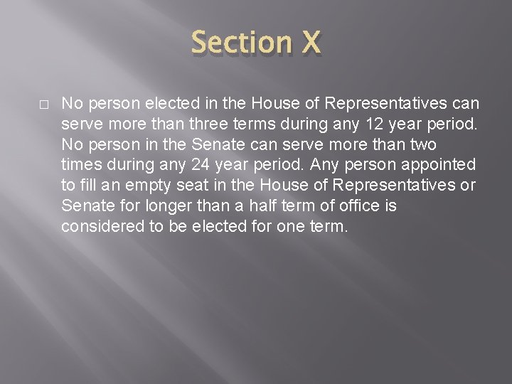 Section X � No person elected in the House of Representatives can serve more