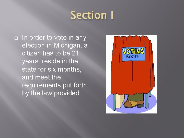 Section I � In order to vote in any election in Michigan, a citizen