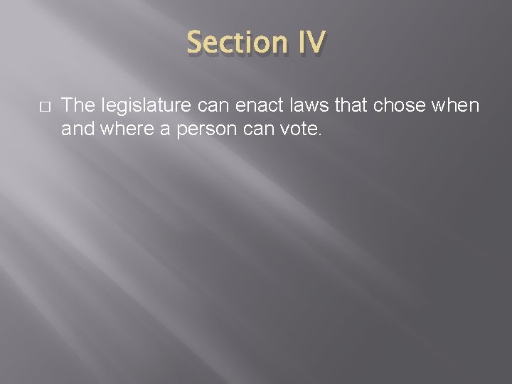 Section IV � The legislature can enact laws that chose when and where a