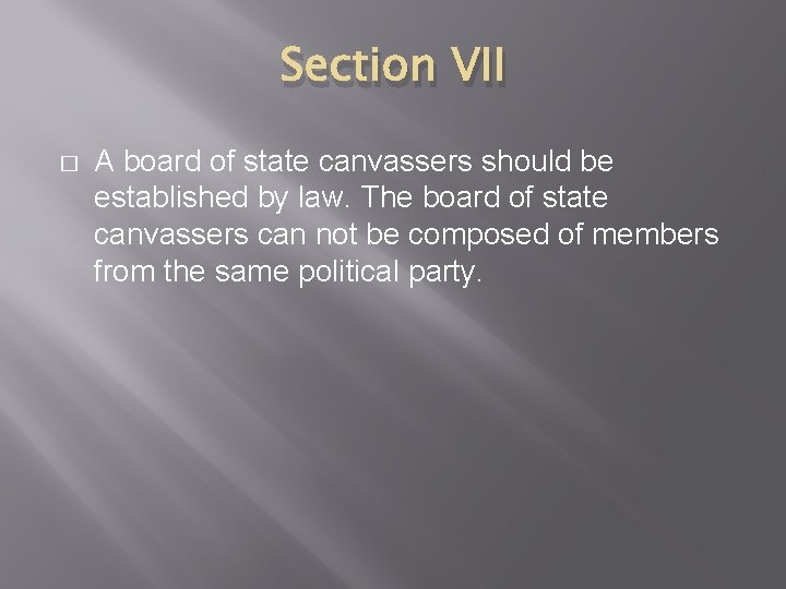 Section VII � A board of state canvassers should be established by law. The