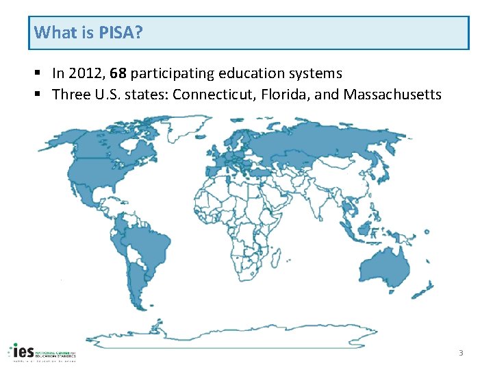 What is PISA? § In 2012, 68 participating education systems § Three U. S.