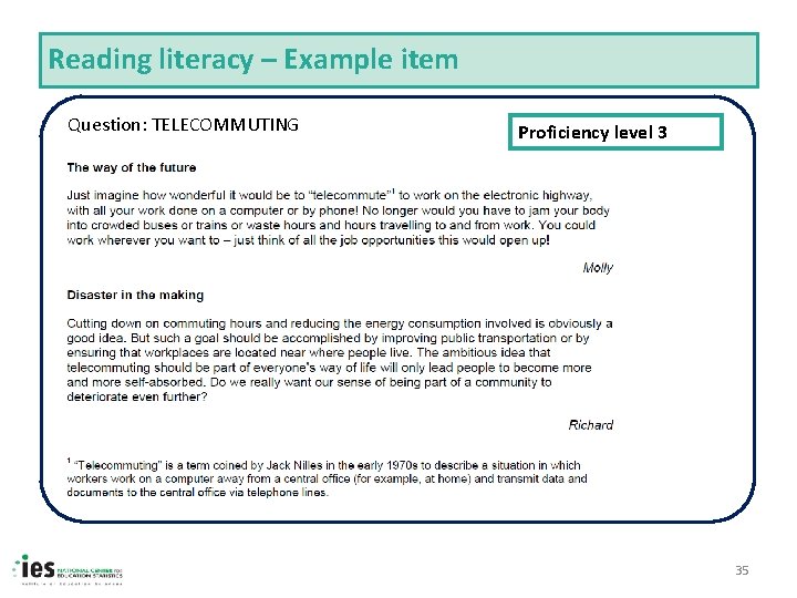 Reading literacy – Example item Question: TELECOMMUTING Proficiency level 3 35 