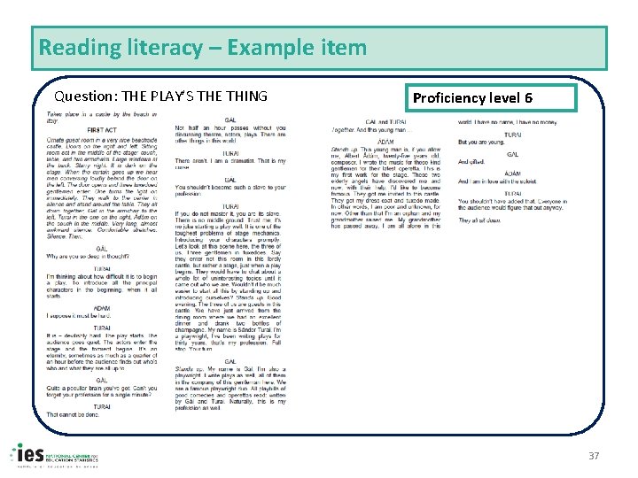 Reading literacy – Example item Question: THE PLAY’S THE THING Proficiency level 6 37