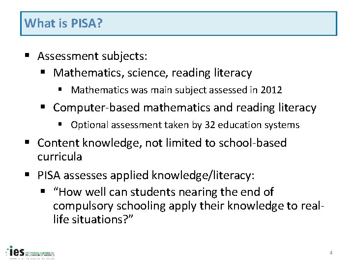 What is PISA? § Assessment subjects: § Mathematics, science, reading literacy § Mathematics was