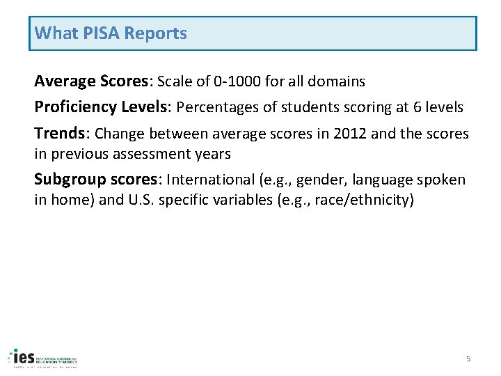 What PISA Reports Average Scores: Scale of 0 -1000 for all domains Proficiency Levels: