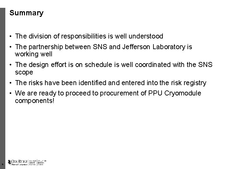 Summary • The division of responsibilities is well understood • The partnership between SNS