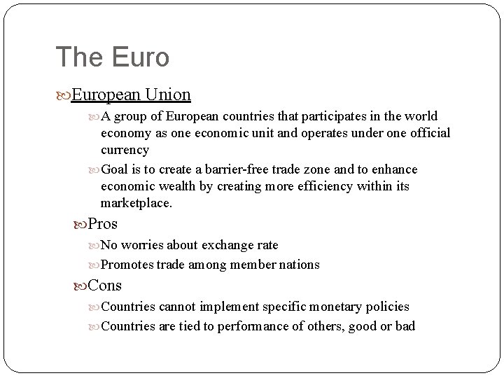 The European Union A group of European countries that participates in the world economy