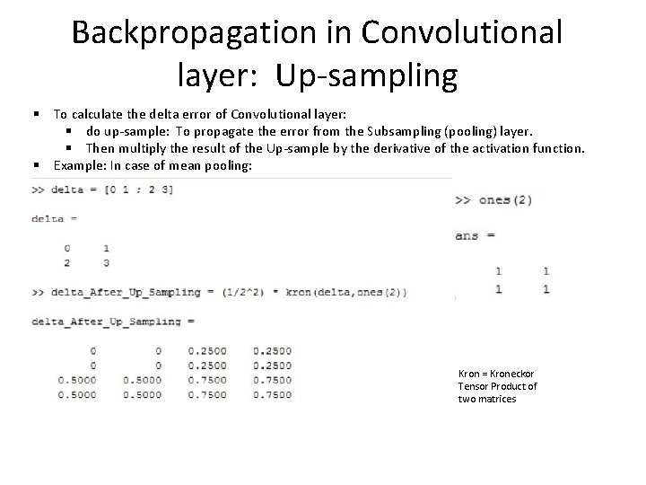 Backpropagation in Convolutional layer: Up-sampling § To calculate the delta error of Convolutional layer: