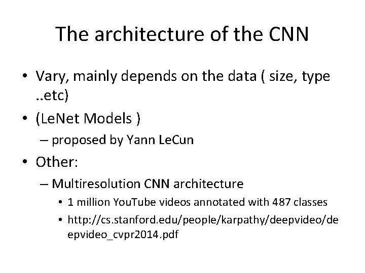 The architecture of the CNN • Vary, mainly depends on the data ( size,