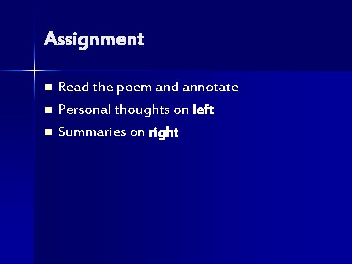 Assignment Read the poem and annotate n Personal thoughts on left n Summaries on