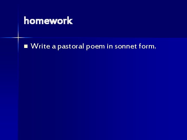 homework n Write a pastoral poem in sonnet form. 