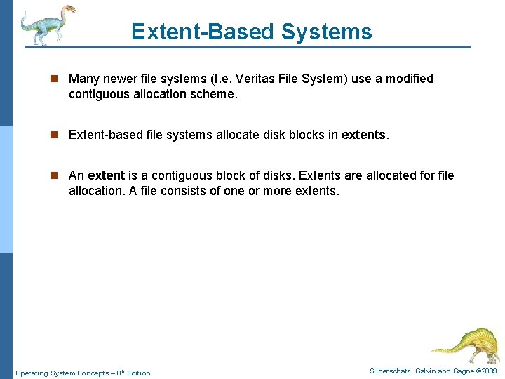 Extent-Based Systems n Many newer file systems (I. e. Veritas File System) use a