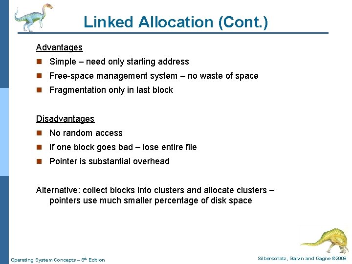 Linked Allocation (Cont. ) Advantages n Simple – need only starting address n Free-space