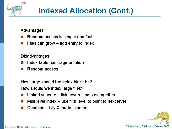 Indexed Allocation (Cont. ) Advantages n Random access is simple and fast n Files
