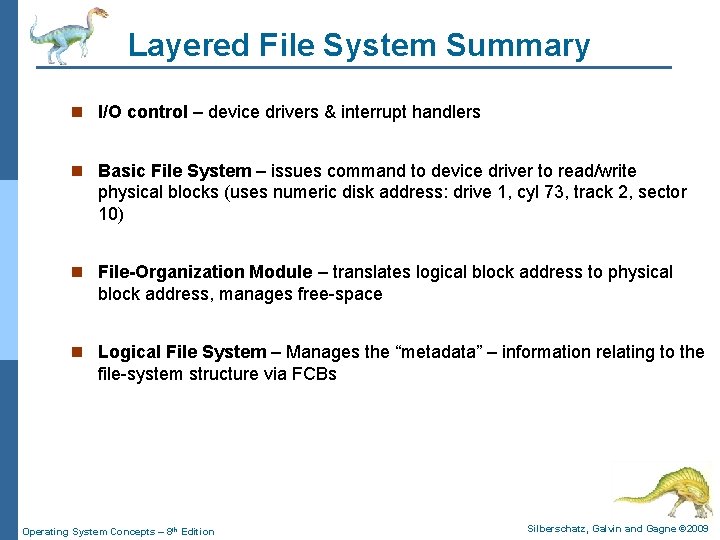 Layered File System Summary n I/O control – device drivers & interrupt handlers n