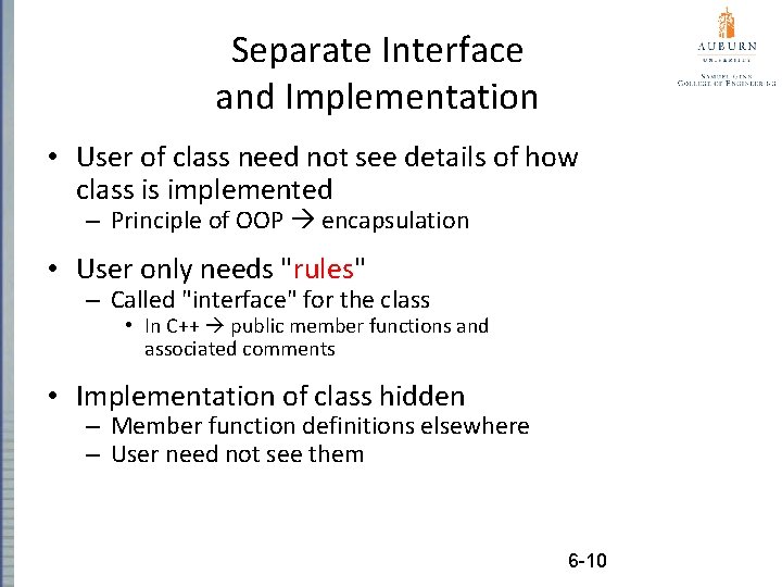 Separate Interface and Implementation • User of class need not see details of how