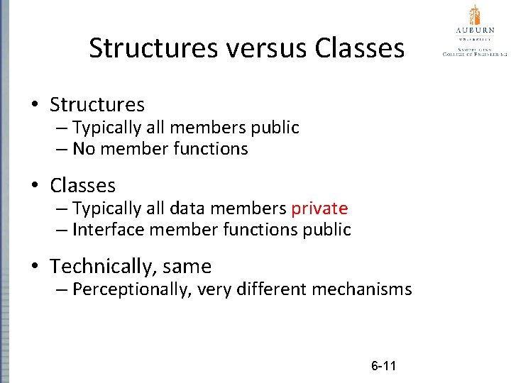 Structures versus Classes • Structures – Typically all members public – No member functions