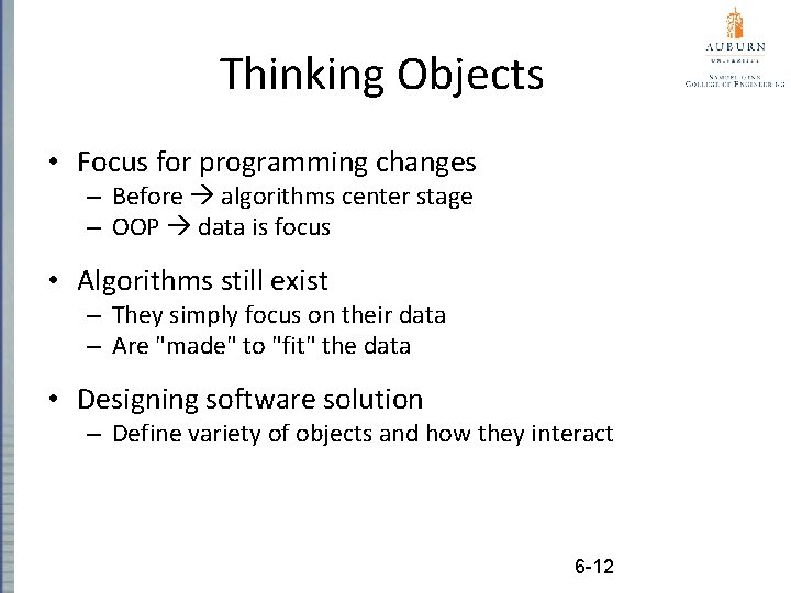 Thinking Objects • Focus for programming changes – Before algorithms center stage – OOP