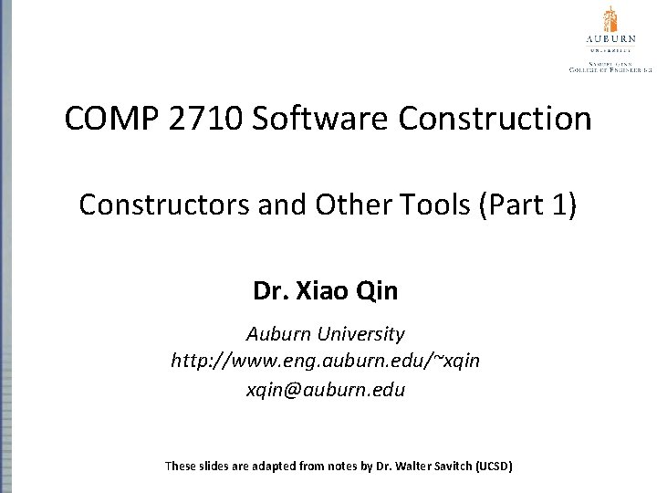 COMP 2710 Software Construction Constructors and Other Tools (Part 1) Dr. Xiao Qin Auburn