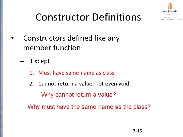 Constructor Definitions • Constructors defined like any member function – Except: 1. Must have