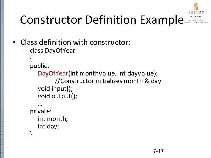 Constructor Definition Example • Class definition with constructor: – class Day. Of. Year {