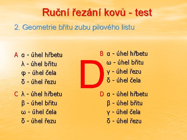 Ruční řezání kovů - test 2. Geometrie břitu zubu pilového listu A α -