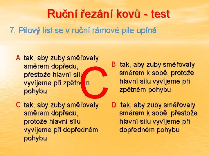 Ruční řezání kovů - test 7. Pilový list se v ruční rámové pile upíná: