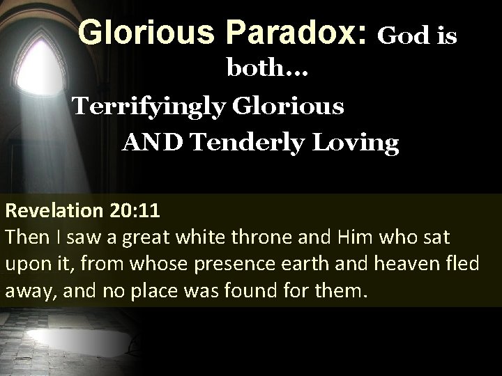 Glorious Paradox: God is both. . . Terrifyingly Glorious AND Tenderly Loving Revelation 20: