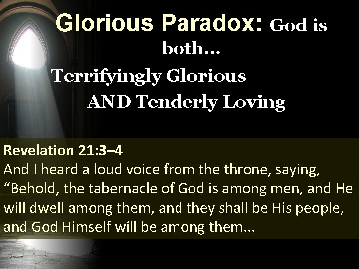 Glorious Paradox: God is both. . . Terrifyingly Glorious AND Tenderly Loving Revelation 21: