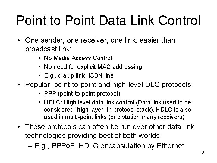 Point to Point Data Link Control • One sender, one receiver, one link: easier