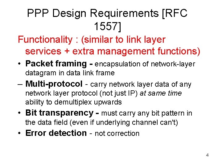 PPP Design Requirements [RFC 1557] Functionality : (similar to link layer services + extra