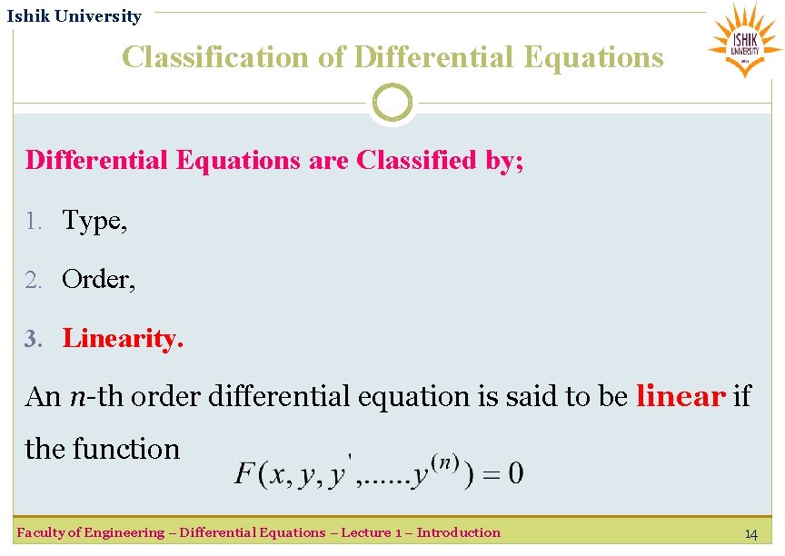 Ishik University Classification of Differential Equations are Classified by; 1. Type, 2. Order, 3.