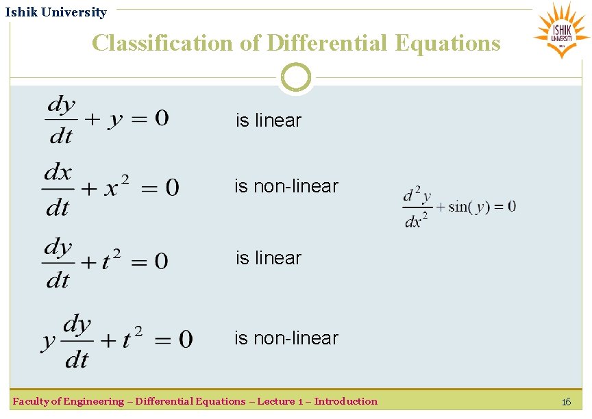 Ishik University Classification of Differential Equations is linear is non-linear Faculty of Engineering –