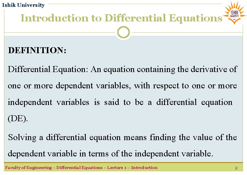 Ishik University Introduction to Differential Equations DEFINITION: Differential Equation: An equation containing the derivative