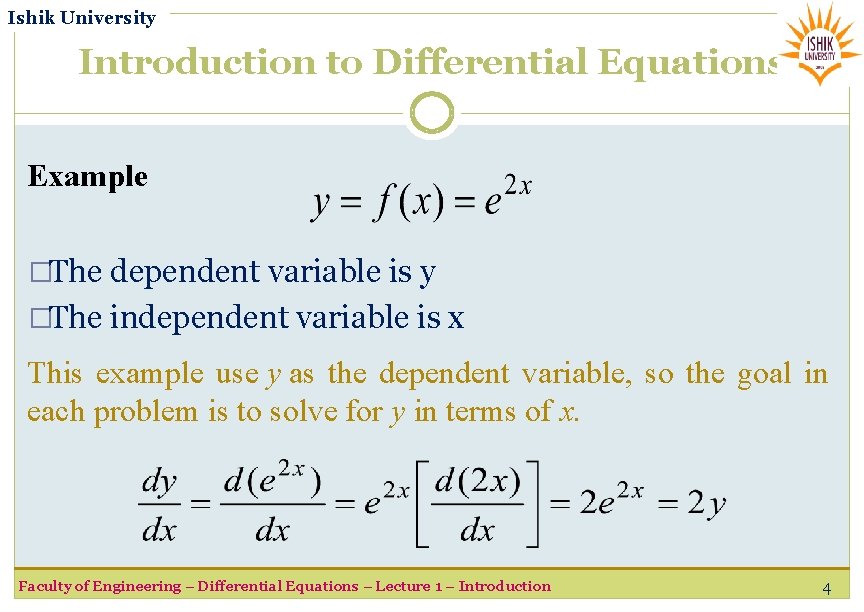 Ishik University Introduction to Differential Equations Example �The dependent variable is y �The independent