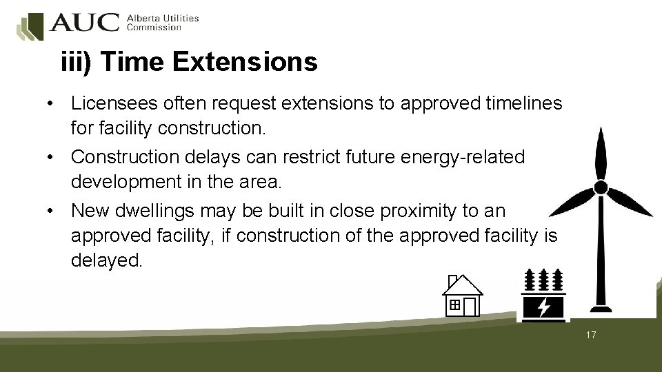 iii) Time Extensions • Licensees often request extensions to approved timelines for facility construction.