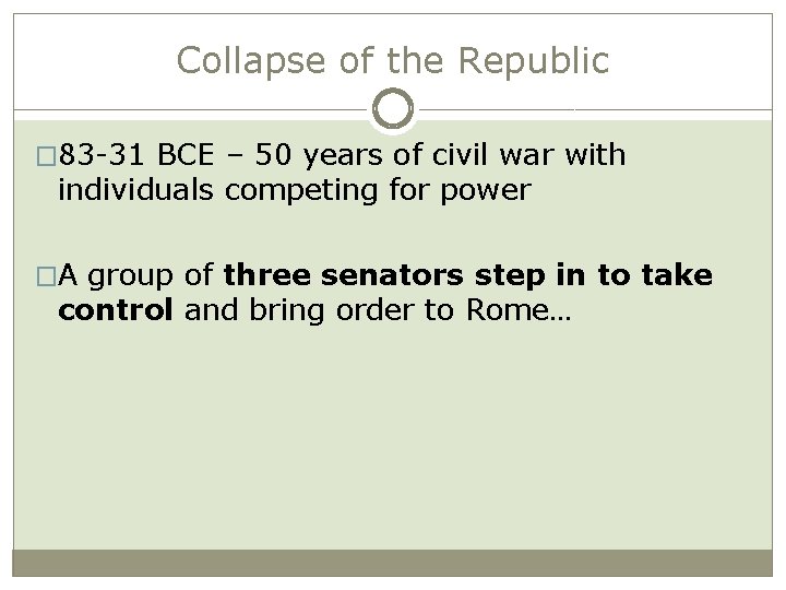 Collapse of the Republic � 83 -31 BCE – 50 years of civil war