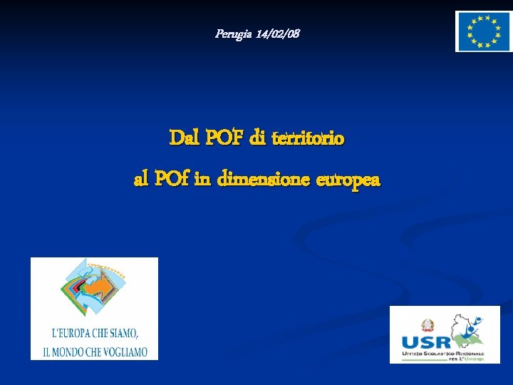 Perugia 14/02/08 Dal POF di territorio al POf in dimensione europea 