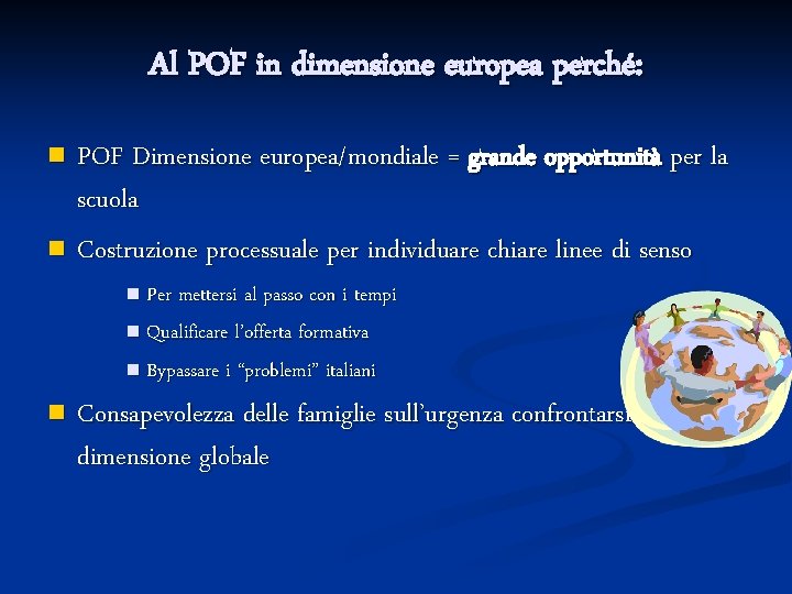 Al POF in dimensione europea perché: POF Dimensione europea/mondiale = grande opportunità per la