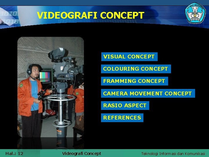 VIDEOGRAFI CONCEPT VISUAL CONCEPT COLOURING CONCEPT FRAMMING CONCEPT CAMERA MOVEMENT CONCEPT RASIO ASPECT REFERENCES