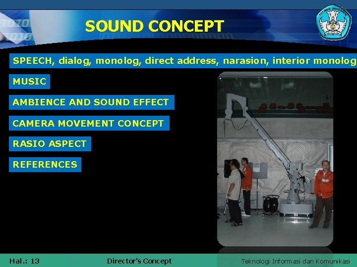 SOUND CONCEPT SPEECH, dialog, monolog, direct address, narasion, interior monolog MUSIC AMBIENCE AND SOUND