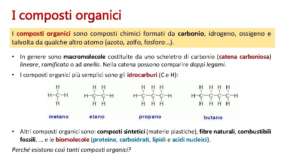 I composti organici sono composti chimici formati da carbonio, idrogeno, ossigeno e talvolta da
