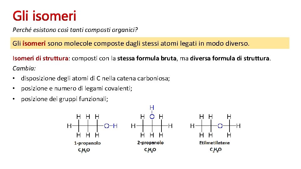 Perché esistono così tanti composti organici? Gli isomeri sono molecole composte dagli stessi atomi